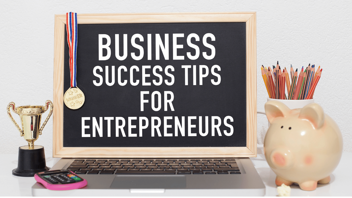 Read more about the article 6 Tips on Being a Successful Entrepreneur